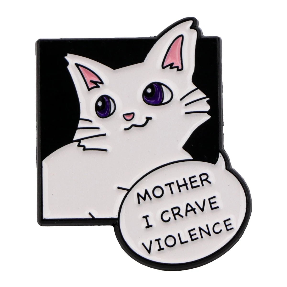 A quirky Kiss Me Later pin features a white cartoon cat with purple eyes in a black square and a speech bubble saying, MOTHER I CRAVE VIOLENCE.